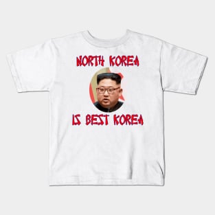 North Korea Is Best Korea -- Kim Jung Un Kids T-Shirt